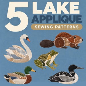 Puede incluir: Cinco patrones de costura de apliques de lago con diseños de tela de un cisne blanco, un castor marrón, una rana verde, un pato real y un colimbo blanco y negro. El texto 5 LAKE APPLIQUE SEWING PATTERNS aparece en la parte superior.