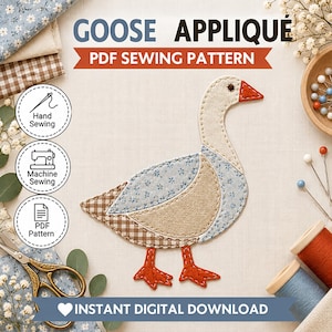 May include: A goose applique PDF sewing pattern featuring a fabric goose with a cream neck, blue floral wing, tan body, brown gingham tail, and orange feet. Text includes GOOSE APPLIQUE, PDF SEWING PATTERN, and INSTANT DIGITAL DOWNLOAD.