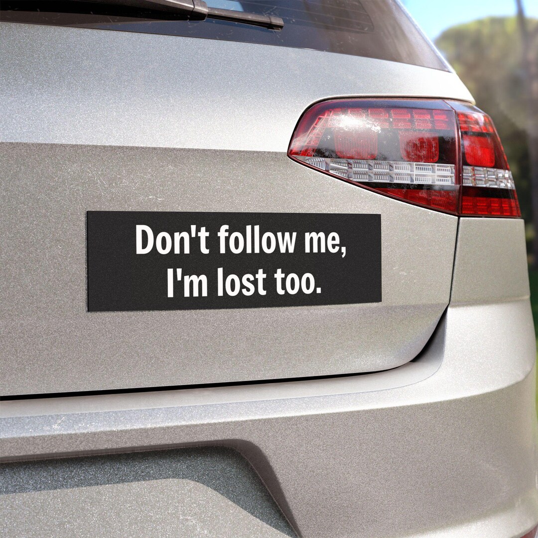 Car Magnets - 'don't Follow Me, I Am Lost Too' Bumper Sticker, Vehicle ...