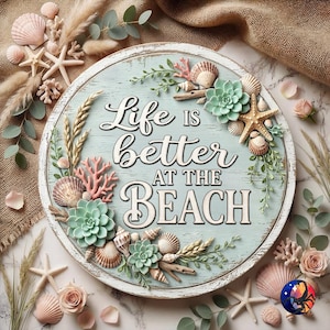 May include: A circular wooden sign featuring the text "Life is better at the beach". It's adorned with seashells, starfish, coral, and succulents in pink, green, and beige hues. The background is a pale blue, creating a coastal theme.
