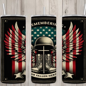 May include: A stainless steel tumbler with a black background and a red, white, and blue American flag design. The tumbler features a soldier's helmet with a cross and boots, and the text "Remembering Our Fallen Heroes".
