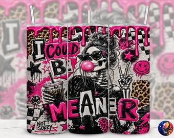 3D I Could Be Meaner Funny Quote Skeleton Tumbler Wrap, Sassy Humor, Seamless 20 oz Skinny Straight Sublimation Design, PNG Digital Download