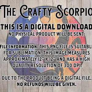 May include: A digital download graphic featuring a scorpion design within a circular frame. The text reads "The Crafty Scorpio" and includes details about the PNG file, its suitability for sublimation, and its 12" x 12" size.