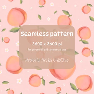 May include: A seamless pattern featuring pink peaches with green leaves and white flowers on a light pink background. The text "Seamless pattern 3600 x 3600 pi for personal and commercial use Peaceful Art by ChloChlo" is in the center of the image.