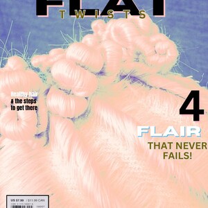 May include: A magazine cover with the title "FLAT TWISTS" in large black letters with pink accents. The cover features a close-up of light pink hair styled in twists. Text includes "Healthy hair & the steps to get there" and "FLAIR THAT NEVER FAILS!"
