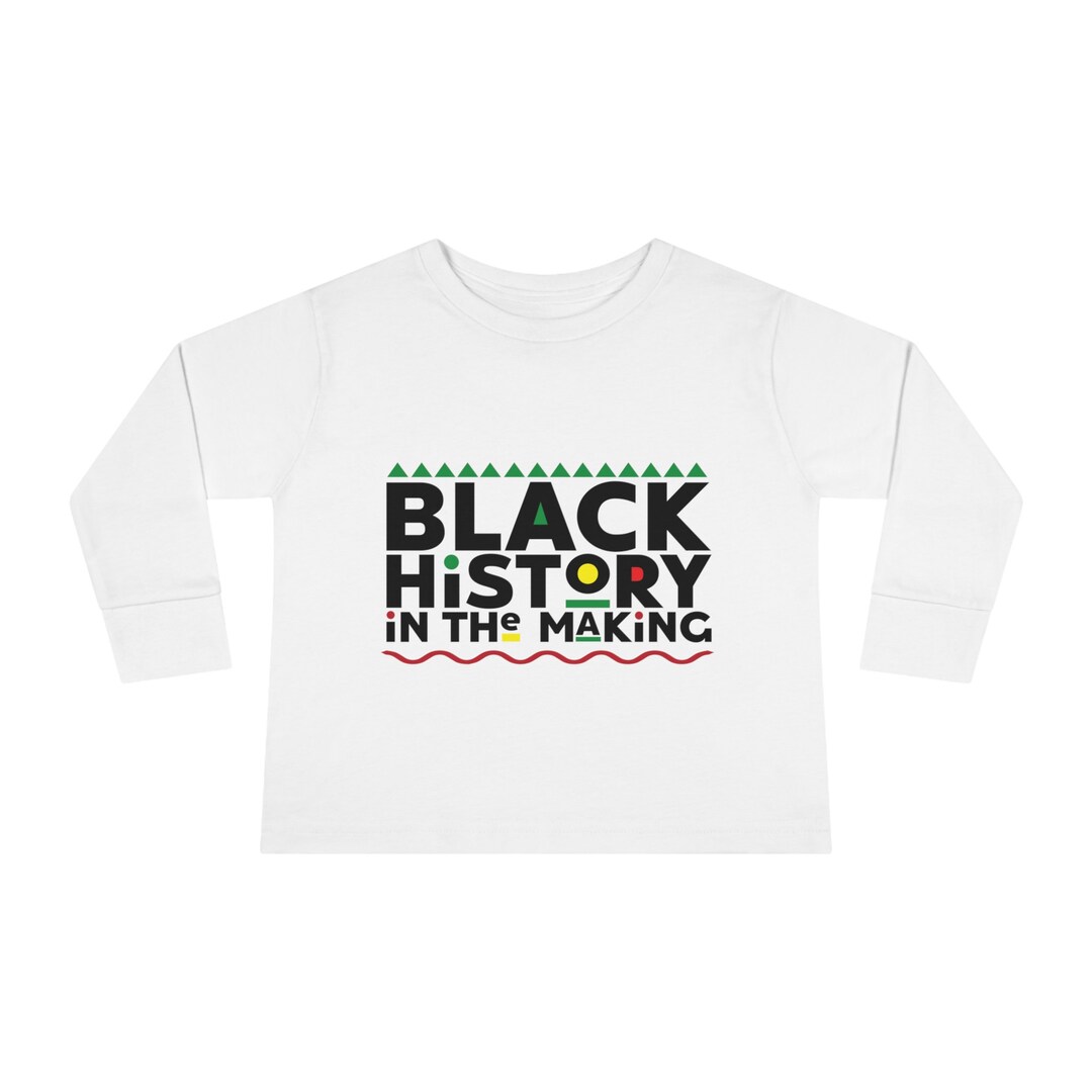 Black History in the Making Toddler Long Sleeve Tee Etsy