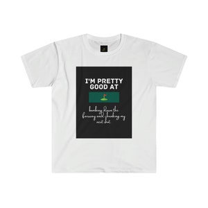 I&#39;m Pretty Good at bombing T-Shirt