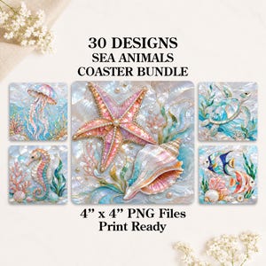 May include: A digital bundle of 30 sea animal coaster designs featuring illustrations of a jellyfish, starfish, seashell, sea turtle, and tropical fish. The artwork displays iridescent, pearlescent textures and pearls. Text reads 30 DESIGNS SEA ANIMALS COASTER BUNDLE 4" x 4" PNG Files Print Ready.