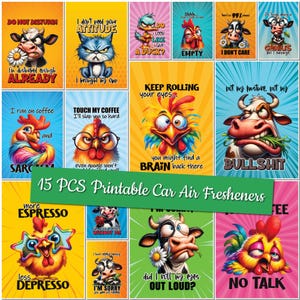 May include: A set of 15 printable car air fresheners featuring humorous illustrations of animals with funny sayings. The illustrations include a rooster, a cow, and a cat. The sayings include "I run on coffee and sarcasm", "I don't need your attitude", and "Keep rolling your eyes".