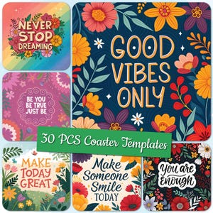 May include: Set of six square coasters with floral designs and inspirational quotes. The coasters feature phrases like "Never Stop Dreaming" and "Good Vibes Only" with colorful flowers and leaves. The set includes 30 coaster templates.