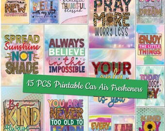 May include: A collection of 15 printable car air fresheners with inspirational quotes. Each design features colorful backgrounds and bold text, including phrases like "Say Yes to New Adventures" and "Always Believe in the Impossible."