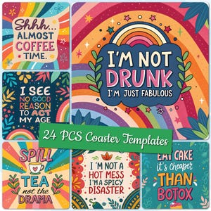 May include: A collection of 24 coaster templates with vibrant designs and witty sayings. The coasters display quotes such as "Shhh... Almost Coffee Time," "I'm Not Drunk, I'm Just Fabulous," and "Eat Cake, It's Cheaper Than Botox." The coasters have a retro rainbow design.