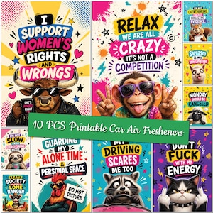May include: Set of 10 printable car air fresheners with humorous designs. Includes images of a bull, monkey, sloth, raccoon, cat, and other animals with bold text like "I Support Women's Rights" and "Relax, We Are All Crazy."