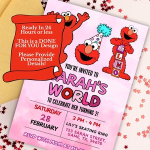 May include: A pink birthday party invitation featuring Elmo characters. The invitation is for "Sarah's World" and includes the date, time, and location of the party. The text on the invitation says "Ready in 24 Hours or less" and "This is a DONE FOR YOU Design."
