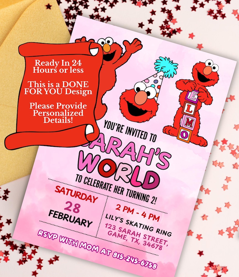 May include: A pink birthday party invitation featuring Elmo characters. The invitation is for "Sarah's World" and includes the date, time, and location of the party. The text on the invitation says "Ready in 24 Hours or less" and "This is a DONE FOR YOU Design."