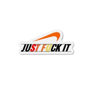 Funny Die-Cut Magnet - &quot;Just F**k It&quot; - Office Decor, Gift for Friends, Fridge Magnet, Home & Kitchen