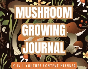 Mushroom Growing Journal + YouTube Content Planner for Growing Plants, Mushroom Lover Journal, Mushroom Growing Supplies for Mushrooms Bags