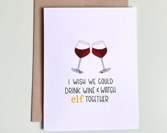 I Wish We Could Drink Wine and Watch Elf Together | Christmas Card for Someone You Miss | Elf Holiday Card for Friends