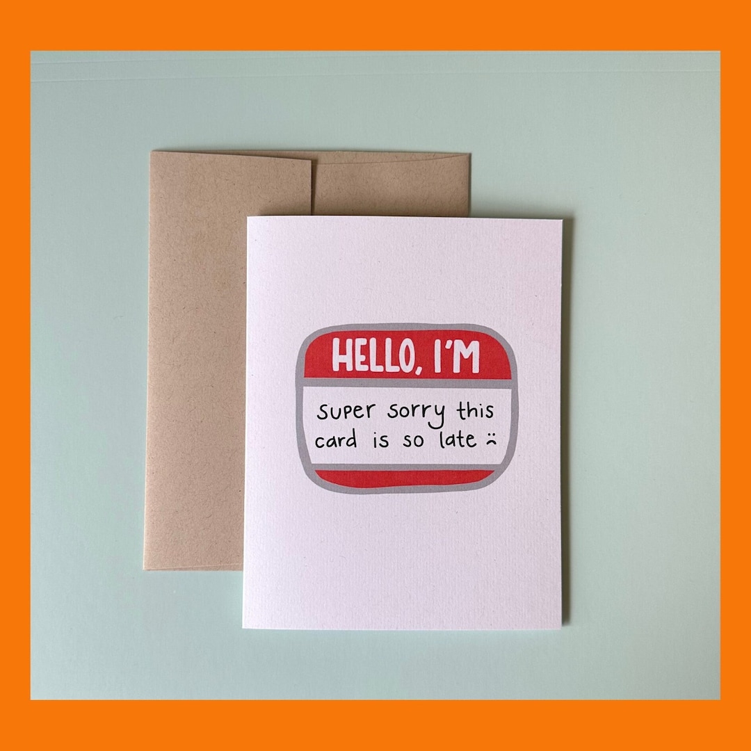 Hello I’m Sorry This Card is Late Card | Card for Belated Birthday or ...