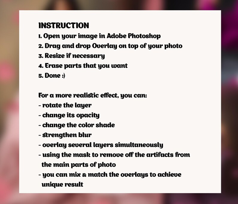 May include: A white rectangular graphic with black text providing instructions for Adobe Photoshop. The text includes steps for adding and adjusting overlays, with options for a more realistic effect.