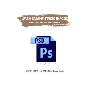 Może przedstawiać: Ikona pliku cyfrowego z tekstem "PSD" w niebieskim polu i "Ps" w niebieskiej czcionce na ciemnoniebieskim tle. Tekst "Warm Creamy Studio Images.psd" znajduje się pod ikoną. Tekst "INCLUDED - 1 PSD File Template" znajduje się pod ikoną.