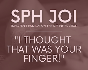 I Thought That Was Your Finger! | SPH JOI Scripts F4M | Adult Creator Joi Scripts | Onlyfans Joi Scripts | Camgirl Cam Model Fansly Scripts