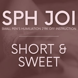 Short & Sweet | SPH JOI Scripts F4M | Adult Creator Joi Scripts | Onlyfans Joi Scripts | Twitch Camgirl Cam Model Fansly Scripts