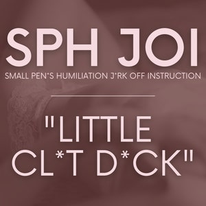 Little Cl*t D*ck | SPH JOI Scripts F4M | Adult Creator Joi Scripts | Onlyfans Joi Scripts | Twitch Camgirl Cam Model Fansly Scripts