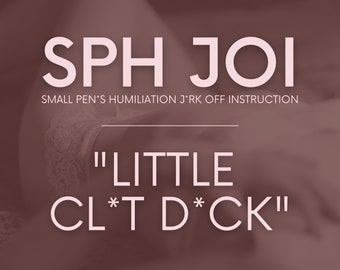 Little Cl*t D*ck | SPH JOI Scripts F4M | Adult Creator Joi Scripts | Onlyfans Joi Scripts | Twitch Camgirl Cam Model Fansly Scripts