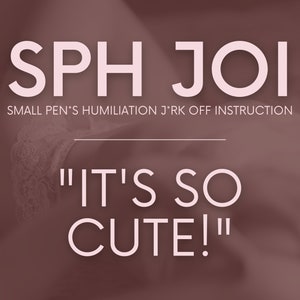 Op de afbeelding: Een roze en witte afbeelding met de tekst "SPH JOI" en "SMALL PEN'S HUMILIATION J*RK OFF INSTRUCTION" in witte tekst. De tekst "IT'S SO CUTE!" is ook in witte tekst.