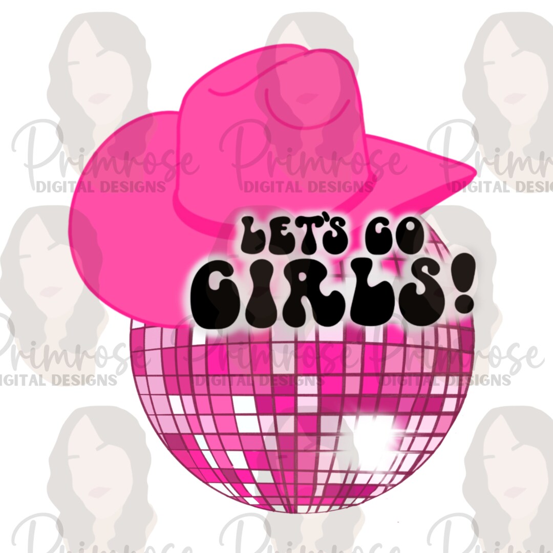 Lets Go Girls PNG, Digital Design for Sublimation, PNG Illustration ...