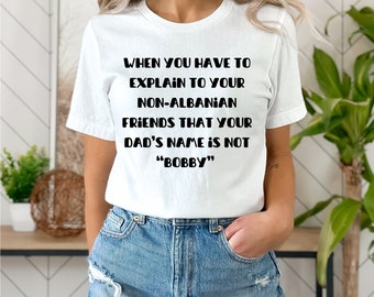 Camiseta unisex con humor albanés: "Papá no se llama Bobby"