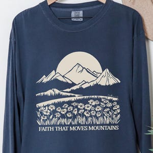 Faith That Moves Mountains Long Sleeve Christian Shirt for Women of God