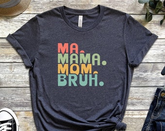 Ma Mama Mom Bruh, Retro Vintage Mama Shirt, Mothers Day, Mom Shirt, Sarcastic Mom Shirt, Funny Bruh Shirt, Mother's Day Shirt, Mama Gift