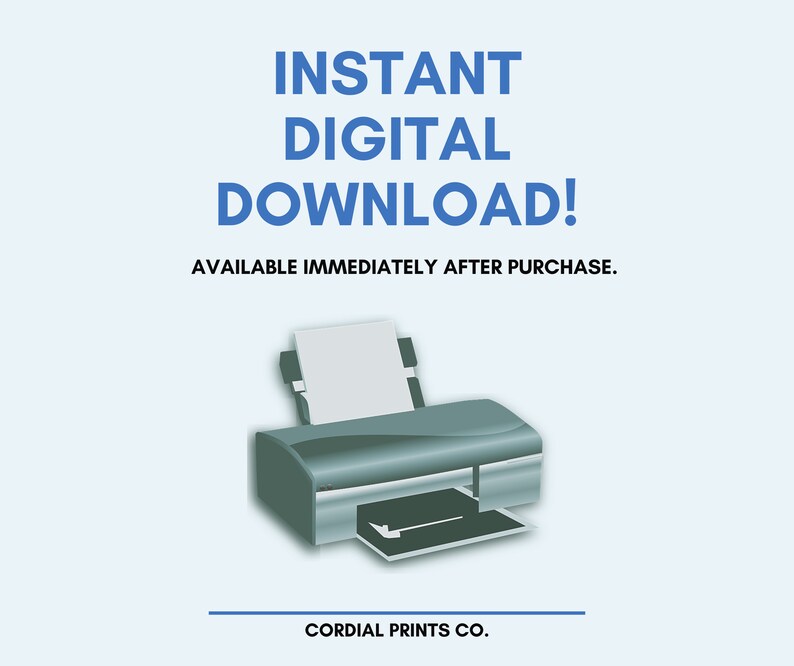 Pode incluir: Uma ilustra&ccedil;&atilde;o azul e cinza de uma impressora com uma folha de papel na bandeja. O texto "INSTANT DIGITAL DOWNLOAD! AVAILABLE IMMEDIATELY AFTER PURCHASE." est&aacute; acima da impressora. O texto "CORDIAL PRINTS CO." est&aacute; abaixo da impressora.