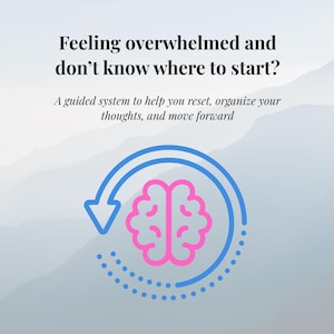 May include: An image with text that reads "Feeling overwhelmed and don't know where to start?" and "A guided system to help you reset, organize your thoughts, and move forward." A blue arrow circles a pink brain.