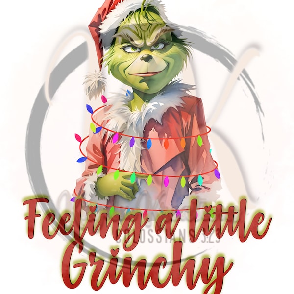 Feeling a Little Grinchy PNG digital download