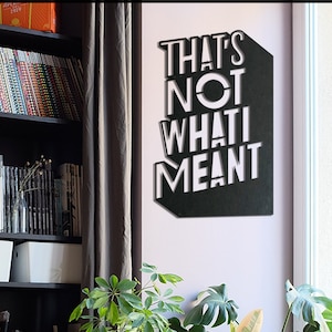 That&#39;s Not What Meant Metal Wall Art Decor, Graffiti Metal Wall, Meaningful Wall Writings,  A Different Gift to Apologize