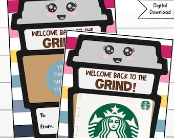 May include: Two printable gift cards with a coffee cup design. The text on the cards reads "Welcome back to the grind!" and includes a Starbucks logo. The cards have a space for "To:" and "From:".