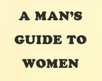 A Man's Guide to Women ebook pdf download - A Step-By-Step Guide to Dating, Meeting, Attracting and Understanding Women