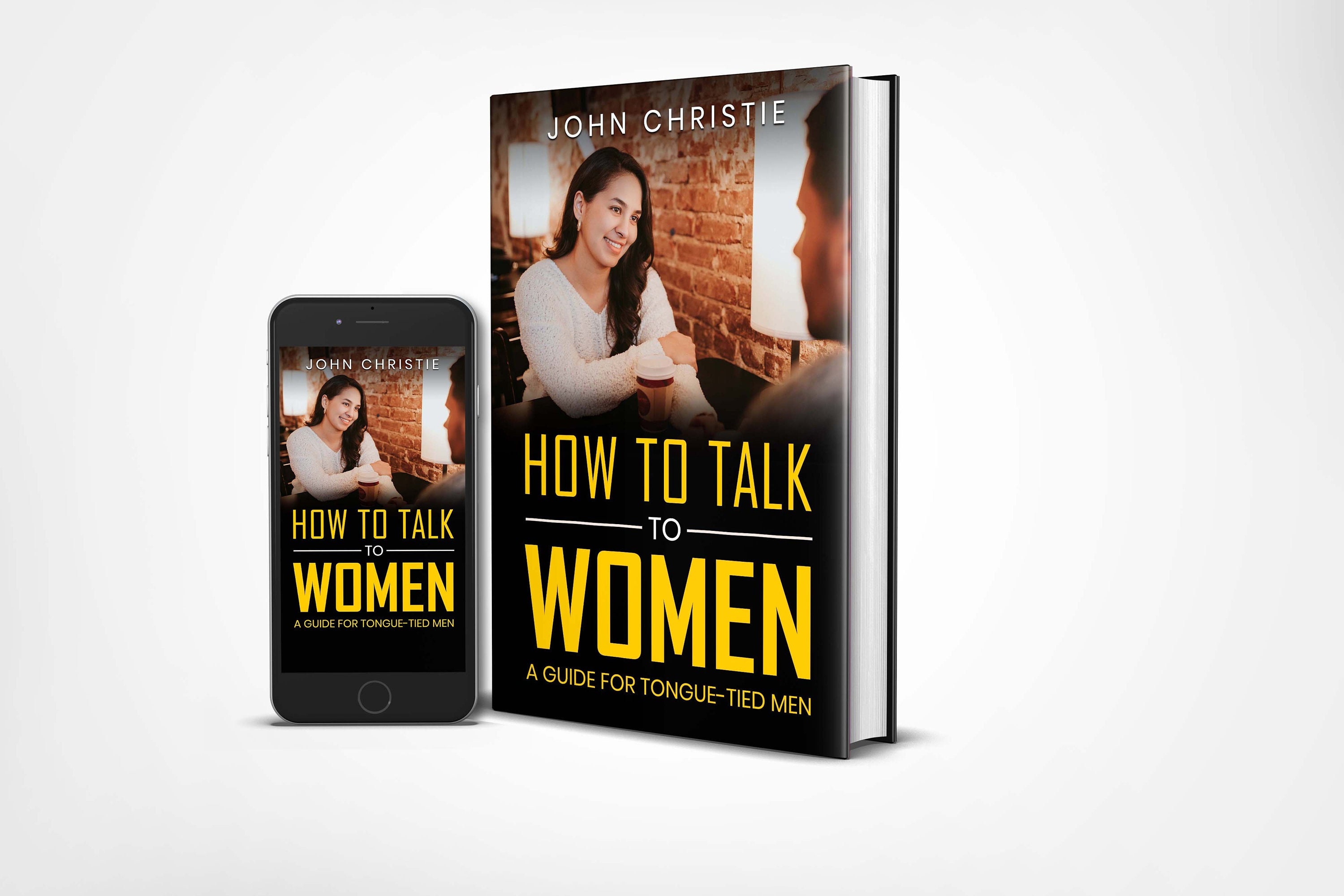 How to Talk to Women A Guide for Tongue Tied Men for Dating, Meeting
