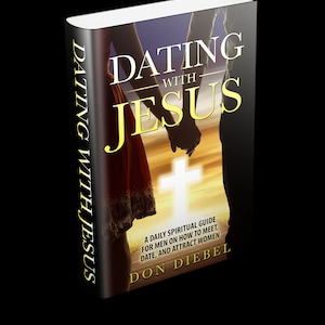 May include: Book cover with a couple holding hands in front of a cross with a sunset in the background. The title is "Dating with Jesus" and the subtitle is "A Daily Spiritual Guide for Men on How to Meet, Date, and Attract Women". The author is Don Diebel.