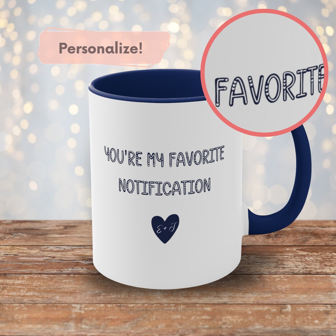 Customizable Love Note Coffee Mug - You're My Favorite Notification - Etsy