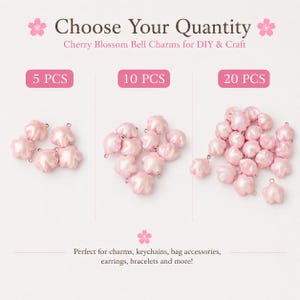 May include: Light pink cherry blossom-shaped bell charms arranged in three groups labeled 5 PCS, 10 PCS, and 20 PCS. The text reads Choose Your Quantity, Cherry Blossom Bell Charms for DIY & Craft, and Perfect for charms, keychains, bag accessories, earrings, bracelets and more!