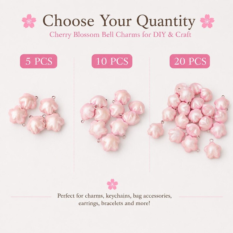 May include: Light pink cherry blossom-shaped bell charms arranged in three groups labeled 5 PCS, 10 PCS, and 20 PCS. The text reads Choose Your Quantity, Cherry Blossom Bell Charms for DIY & Craft, and Perfect for charms, keychains, bag accessories, earrings, bracelets and more!