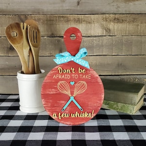 Don&#39;t be Afraid to take a few Whisks paddle - Home Decoration, wall hanging, laser cut, hand made and painted