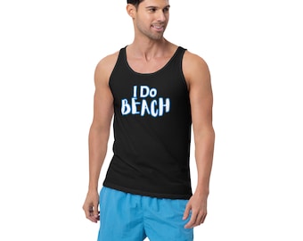 Unisex Tank Top: I do Beach