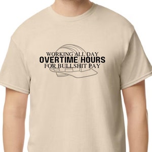 Overtime Hours Tshirt Cotton Casual