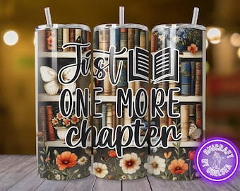 Just one more chapter- 20oz straight tumbler design for straight tumbler wrap sublimation digital download