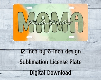 Mama License Plate PNG green orange mama License Plate Design Motherhood License Plate Sublimation License Plate digital download